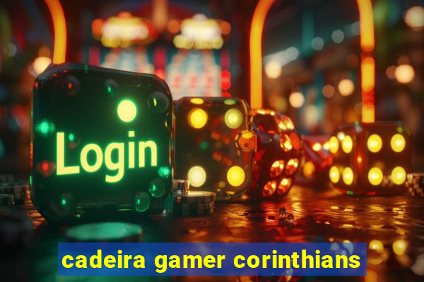 cadeira gamer corinthians